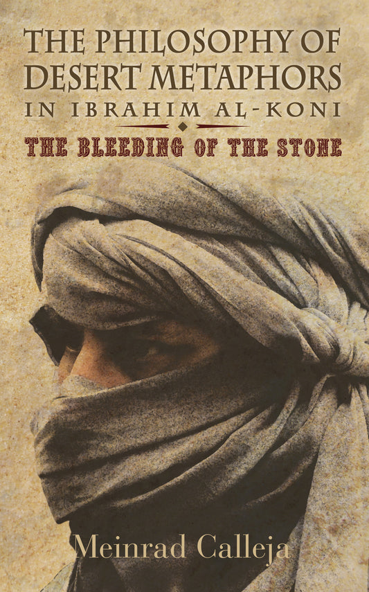 The Philosophy of Desert Metaphors in Ibrahim al-Koni: The Bleeding of the Stone