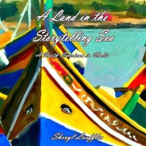 A Land in the Storytelling Sea: A North American in Malta