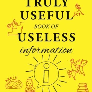 The Truly Useful Book of Useless Information